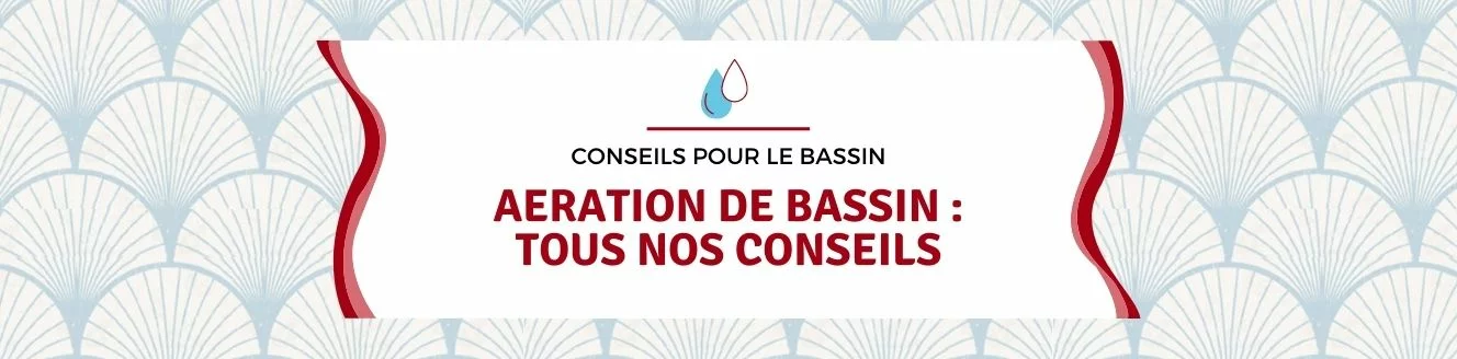 Conseils aération de bassin