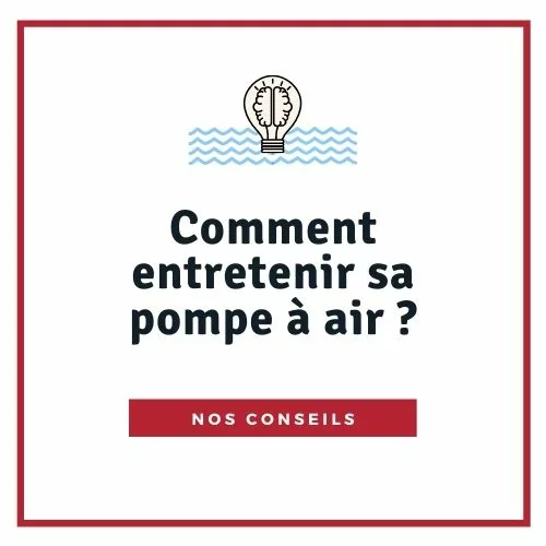 Comment entretenir sa pompe à air