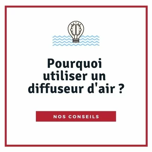 Pourquoi utiliser un diffuseur d air