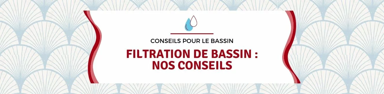 Conseils pour Filtration de bassin