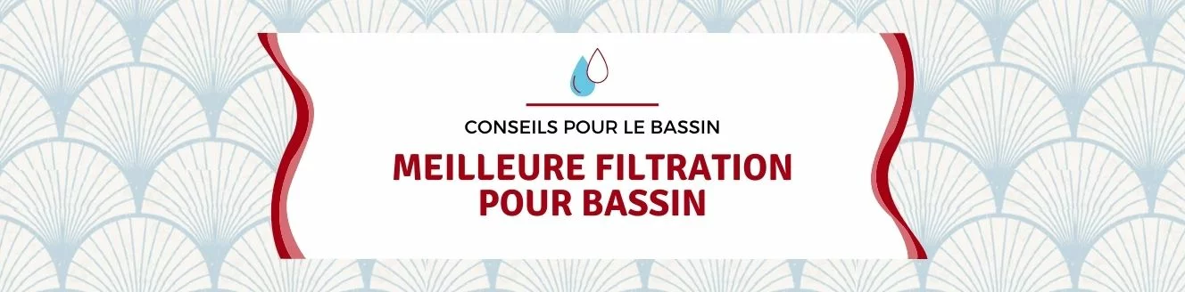 Meilleures filtration pour bassin