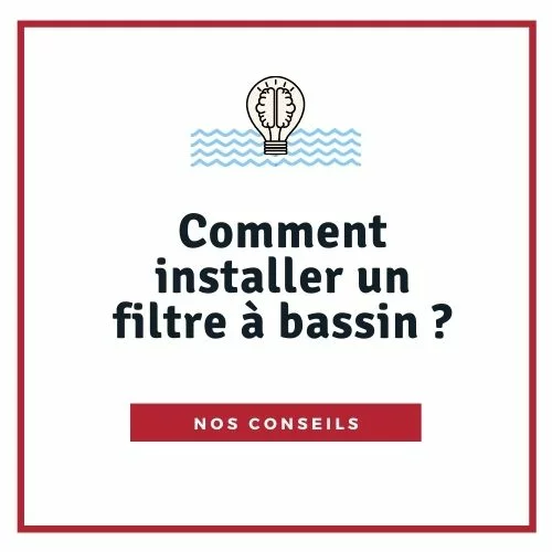 Comment installer un filtre à bassin ?