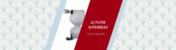 Filtre superbead, qu’est ce que c’est ?